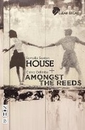 Cover: House + Amongst the Reeds: two plays - Nick Hern Books