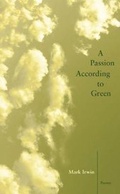 Cover: A Passion According to Green - Western Michigan University, New Issues Press