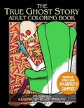 Cover: The True Ghost Story Adult Coloring Book - Jim Harold Media LLC