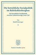 Cover: Die betriebliche Sozialpolitik im Ruhrkohlenbergbau. - Duncker & Humblot