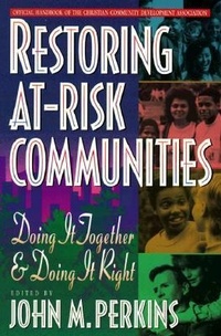 Enlarge image Cover: Restoring At-Risk Communities - Doing It Together and Doing It Right - Baker Books, a division of Baker Publishing Group
