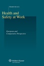 Cover: Health and Safety At Work. European and Comparative Perspective - Kluwer Law International
