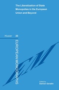 Cover: The Liberalization of State Monopolies in the European Union and Beyond - Kluwer Law International