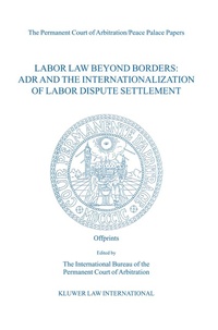 Abbildung von: Labor Law Beyond Borders: ADR and the Internationalization of Labor Dispute Settlement - Kluwer Law International