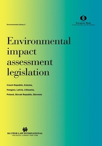 Abbildung von: Environmental impact assessment legislation: Czech Republic, Estonia, Hungary, Latvia, Lithuania, Poland, Slovak Republic, Slovenia - Kluwer Law International