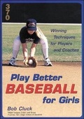 Cover: Play Better Baseball for Girls - Contemporary Books Inc