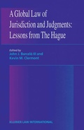 Cover: A Global Law of Jurisdiction and Judgement: Lessons from Hague - Kluwer Law International