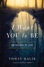 Cover: I Want You to Be - University of Notre Dame Press
