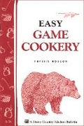 Cover: Easy Game Cookery: Storey's Country Wisdom Bulletin A.56 - Storey Books