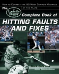 Cover: The Louisville Slugger (R) Complete Book of Hitting Faults and Fixes - Contemporary Books Inc