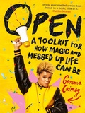 Cover: Open: A Toolkit for How Magic and Messed Up Life Can Be - Macmillan Children's Books
