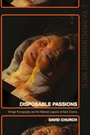 Cover: Disposable Passions - Bloomsbury Academic USA