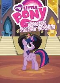 Enlarge image Cover: My Little Pony: Princess Twilight Sparkle - Idea & Design Works
