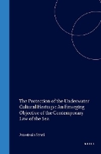 Bild: The Protection of the Underwater Cultural Heritage:An Emerging Objective of the Contemporary Law of the Sea - Kluwer Academic Publishers