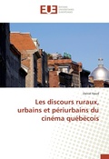 Cover: Les discours ruraux, urbains et p&eacute;riurbains du cin&eacute;ma qu&eacute;b&eacute;cois - Editions universitaires europeennes EUE