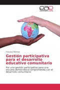Cover: Gesti&oacute;n participativa para el desarrollo educativo comunitario - Editorial Acad&eacute;mica Espa&ntilde;ola