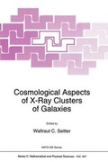 Cover: Cosmological Aspects of X-Ray Clusters of Galaxies - Kluwer Academic Publishers