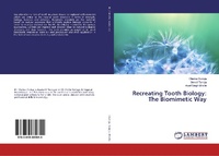 Enlarge image Cover: Recreating Tooth Biology: The Biomimetic Way - LAP Lambert Academic Publishing