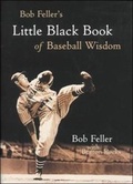 Cover: Bob Feller's Little Black Book of Baseball Wisdom - Contemporary Books Inc