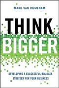 Cover: Think Bigger: Developing a Successful Big Data Strategy for Your Business - Amacom