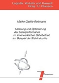 Cover: Messung und Optimierung der Lieferperformance im innerwerklichen Bahnbetrieb am Beispiel der Stahlindustrie - Praxiswissen Service