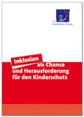 Cover: Inklusion als Chance und Herausforderung f&uuml;r den Kinderschutz - Bundesarbeitsgemeinschaft d. Kinderschutz-Zentren