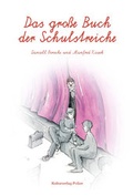 Cover: Das gro&szlig;e Buch der Schulstreiche - Edition Kunstschrift