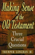 Cover: Making Sense of the Old Testament - Three Crucial Questions - Revell, a division of Baker Publishing Group