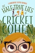 Cover: The Half-True Lies of Cricket Cohen - Farrar, Straus & Giroux Inc