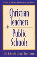 Cover: Christian Teachers in Public Schools - A Guide for Teachers, Administrators, and Parents - Baker Books, a division of Baker Publishing Group