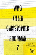 Cover: Who Killed Christopher Goodman?: Based on a True Crime - Candlewick Press,U.S.