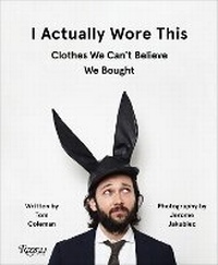 Enlarge image Cover: I Actually Wore This - Rizzoli International Publications