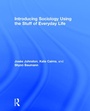 Cover: Introducing Sociology Using the Stuff of Everyday Life - Routledge