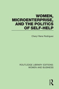 Enlarge image Cover: Women, Microenterprise, and the Politics of Self-Help - Routledge