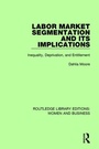 Cover: Labor Market Segmentation and its Implications - Routledge