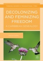 Cover: Decolonizing and Feminizing Freedom - Palgrave Macmillan