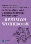 Cover: Pearson REVISE Edexcel Functional Skills ICT Level 2 Workbook - Pearson Education Limited