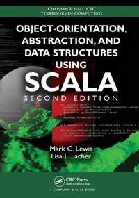 Enlarge image Cover: Object-Orientation, Abstraction, and Data Structures Using Scala - Chapman & Hall/CRC