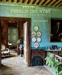 Enlarge image Cover: Perfect French Country - Ryland, Peters & Small Ltd
