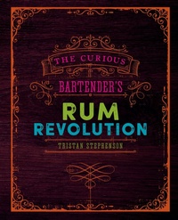 Abbildung von: The Curious Bartender's Rum Revolution - Ryland, Peters & Small Ltd