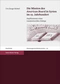 Cover: Die Mission des "American Board" in Syrien im 19. Jahrhundert - Franz Steiner Verlag