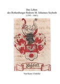 Cover: Der Rothenburger Rektor M. Johannes Seyboth, Lexikograph und Enzyklop&auml;dist - epubli