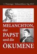 Cover: Melanchthon, der Papst und die &Ouml;kumene - Wartburg Verlag - c/o Evangelisches Medienhaus