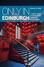 Cover: Only in Edinburgh - The Urban Explorer