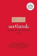 Cover: Wetlands - Grove Press / Atlantic Monthly Press