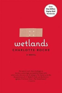 Enlarge image Cover: Wetlands - Grove Press / Atlantic Monthly Press