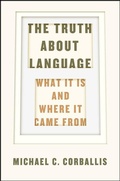 Cover: The Truth about Language - What It Is and Where It Came From - University of Chicago Press