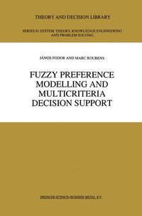 Enlarge image Cover: Fuzzy Preference Modelling and Multicriteria Decision Support - Kluwer Academic Publishers