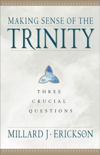 Enlarge image Cover: Making Sense of the Trinity - Three Crucial Questions - Revell, a division of Baker Publishing Group