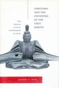 Cover: Yoritomo and the Founding of the First Bakufu - Stanford University Press